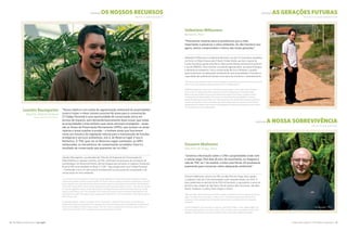 12 The Nature Conservancy I tnc.org.br A Natureza Importa I The Nature Conservancy 13
PROTEGE a nossa sobrevivência
PROTECTS our survival
Leandro Baumgarten
Brasília, Distrito Federal
Brasília, Brazilian Federal District
Valbetânio Milhomem
Bannach, Pará
Giovanni Mallmann
São Felix do Xingu, Pará
“Nosso objetivo com ações de regularização ambiental de propriedades
rurais é trazer o maior número possível de áreas para a conservação.
O Código Florestal é uma oportunidade de conservação única em
termos de impacto, pois demanda basicamente duas coisas: que todas
as propriedades rurais tenham suas áreas sensíveis protegidas – essas
são as Áreas de Preservação Permanente (APPs), que incluem as áreas
ripárias e áreas sujeitas à erosão – e tenham áreas que funcionem
como um mosaico de vegetação natural para a manutenção de funções
ecológicas e serviços ambientais, isto é, de Reserva Legal. E isso é
fantástico. A TNC quer ver as Reservas Legais averbadas, as APPs
restauradas, os mecanismos de compensação acordados. Esse é o
resultado de conservação que queremos ver no chão.”
Leandro Baumgarten, coordenador de Ciências do Programa de Conservação da
Mata Atlântica e Savanas Centrais, da TNC, participou do processo de concepção da
metodologia e do desenvolvimento das tecnologias que tornaram o Cadastro Ambiental
Rural (CAR) uma realidade no Brasil. O CAR – hoje exigido pelo novo Código Florestal
– é entendido como um instrumento fundamental nos processos de recuperação e de
conservação do meio ambiente.
“Precisamos mostrar para os produtores que o mais
importante é preservar o meio ambiente. Se não fizermos isso
agora, vamos comprometer o futuro das novas gerações.”
Valbetânio Milhomem é prefeito de Bannach, um dos 12 municípios atendidos
no Pará e no Mato Grosso pelo Projeto Virada Verde, que tem o apoio do
Fundo Amazônia, gerido pelo Banco Nacional de Desenvolvimento Econômico
e Social (BNDES). Para conciliar a produção agropecuária, que gera empregos
e alimenta os brasileiros, com a conservação de rios e florestas, o projeto
apoia produtores na adequação ambiental de suas propriedades e fortalece a
capacidade das prefeituras desses municípios de monitorar o desmatamento.
“We need to show producers that it is most important to preserve the environment because if we do
not do it now, we are going to jeopardize the future of new generations.”
Valbetânio Milhomem is the mayor of the Bannach municipality, in the state of Pará. Bannach
is one of the 12 municipalities participating in the Green Change Project. The project takes
place in the state of Mato Grosso as well and has the support of the Fundo Amazônia, which
is managed by the National Bank of Economic and Social Development (BNDES). To strike a
balance between agricultural production, which generates jobs and feeds the Brazilian population,
and the conservation of rivers and forests, the project helps producers reach the environmental
standards that the Brazilian law requires and strengthens the ability of local governments in these
municipalities to monitor deforestation.
“Levamos informação sobre o CAR a propriedades onde nem
o celular pega. Nos dias de pico de movimento, eu chegava à
sala da TNC às 7 da manhã, e tinha uma fila de 20 produtores
esperando para conversar sobre adequação ambiental.”
Giovanni Mallmann, técnico da TNC em São Felix do Xingu, Pará, ajudou
a cadastrar mais de 2 mil propriedades rurais naquele estado, em 2012. A
área cadastrada no período foi de 554 mil hectares, o equivalente à soma do
território das cidades de São Paulo, Rio de Janeiro, Belo Horizonte, Salvador,
Recife, Fortaleza, Curitiba, Porto Alegre e Vitória.
“We have taken information about the CAR to remote proprieties that do not even get cell phone
signal. I arrived at the Conservancy´s office at 7 a.m. on the busiest days and would find 20
producers in line waiting to find out what they had to do to be compliant with environmental
standards.”
Giovanni Mallmann, a Conservancy technician in São Felix do Xingu, in Pará, helped register two
thousand rural properties in the state in 2012. Over 1.3 million acres were entered into the CAR
database during the period, an area equivalent in size to the California State Park System.
“Our actions to ensure compliance with environmental regulations on rural properties are guided by our goal to
conserve the greatest number of areas possible. The Forest Code is a unique conservation opportunity in terms of
impact because it has two requirements: that all sensitive areas in rural properties are protected –the Permanent
Preservation Areas (APPs), which include riparian forests and areas susceptible to erosion – and that they function
as a natural vegetation mosaic for the maintenance of ecological functions and environmental services, in other
words, a Legal Reserve area. This is fantastic! The Conservancy wants to see the funding of Legal Reserves, the
restoration of the APPs, and agreed-upon compensation mechanisms. This is conservation result that we want to
see on the ground.”
Leandro Baumgarten, Science Coordinator of the Conservancy´s Atlantic Forest and the Central Savannas
Conservation Program, participated in the development of the methodology and technology that made the Rural
Environmental Registry (CAR) a reality in Brazil. The CAR, which is a requirement of the new Forest Code, is a
fundamental instrument of the restoration and conservation process in Brazil.
PROTEGE os nossos recursos
PROTECTS our resources
PROTEGE as gerações futuras
PROTECTS future generations
©Ayla Tiago / TNC
©Henrique Manreza
©Erik Lopes / TNC
 