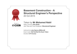Basement Construction - A
Structural Engineer's Perspective
20 Oct 2015
Taken by Mr Mohamed Nabil
State / Province Abu Dhabi
Job Title and Your Employer Structural Engineer
Authored by Luke Spence MIStructE
Exam result Self Verified No Exam Taken
Duration 0.75 hour(s)
Studied on
 