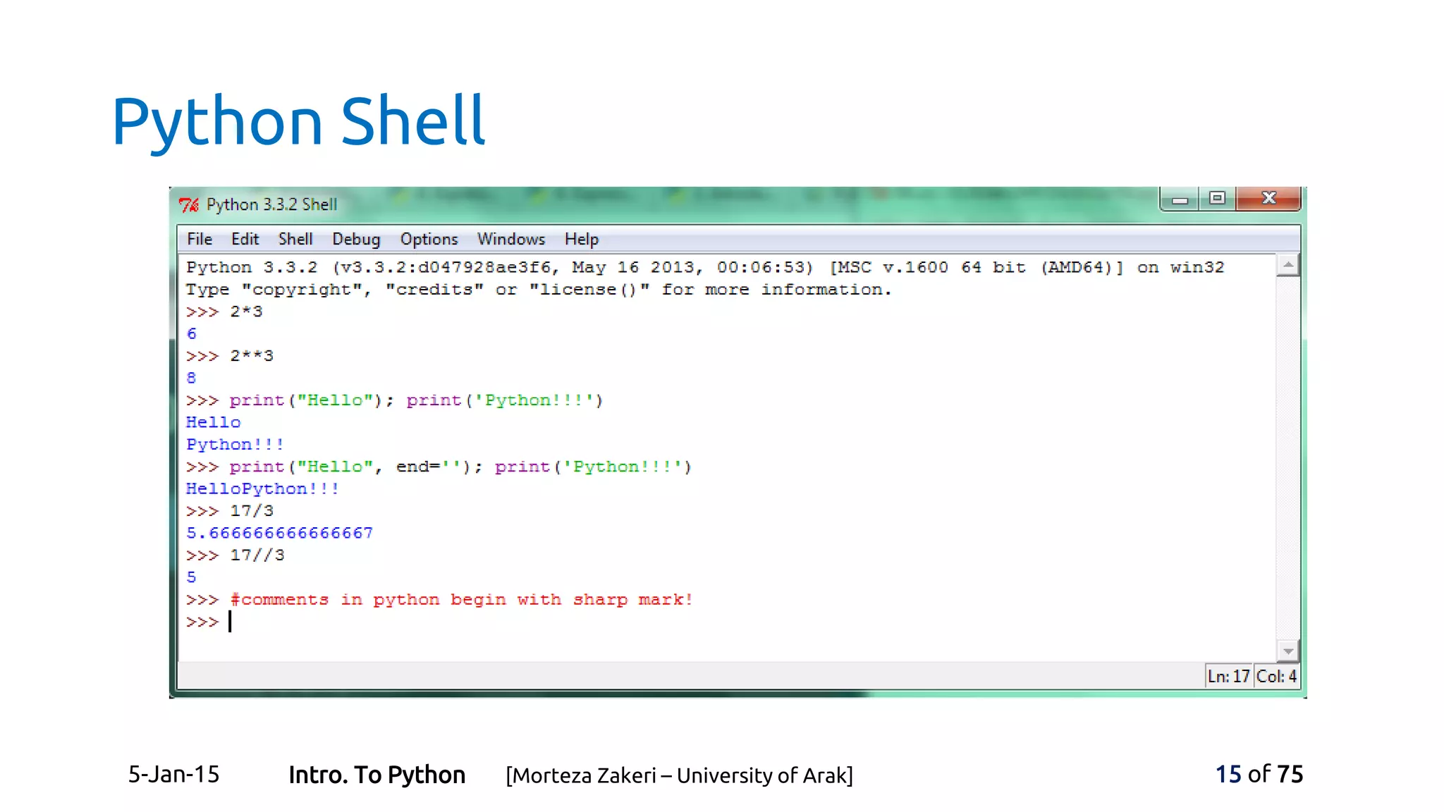 Python Shell
5-Jan-15 15 of 75Intro. To Python [Morteza Zakeri – University of Arak]
 