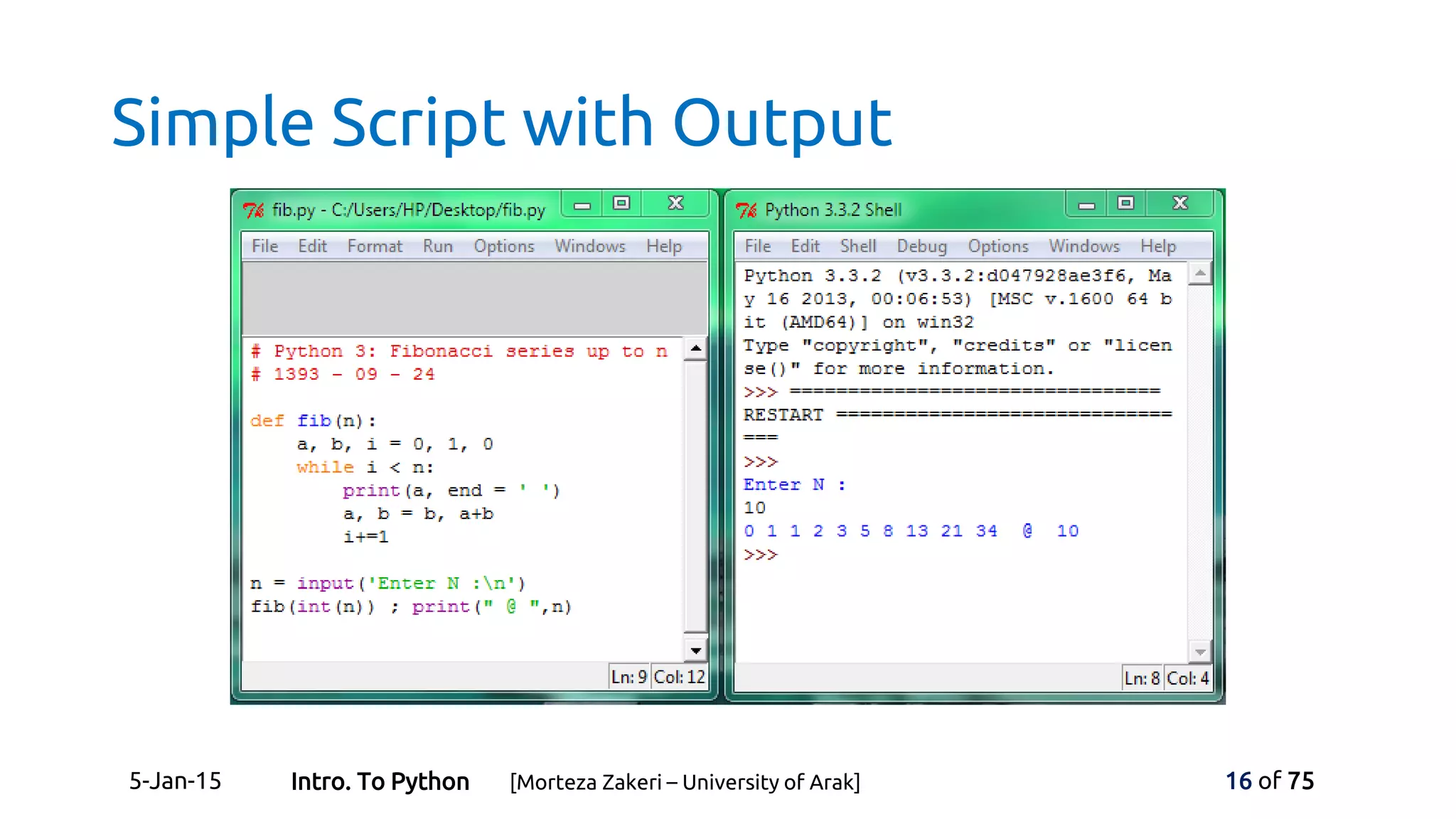 Simple Script with Output
5-Jan-15 16 of 75Intro. To Python [Morteza Zakeri – University of Arak]
 