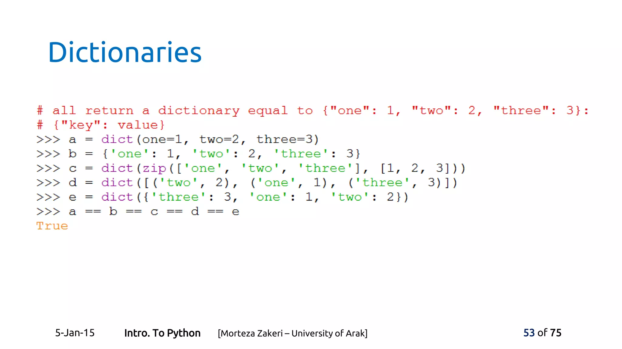 Dictionaries
5-Jan-15 53 of 75Intro. To Python [Morteza Zakeri – University of Arak]
 