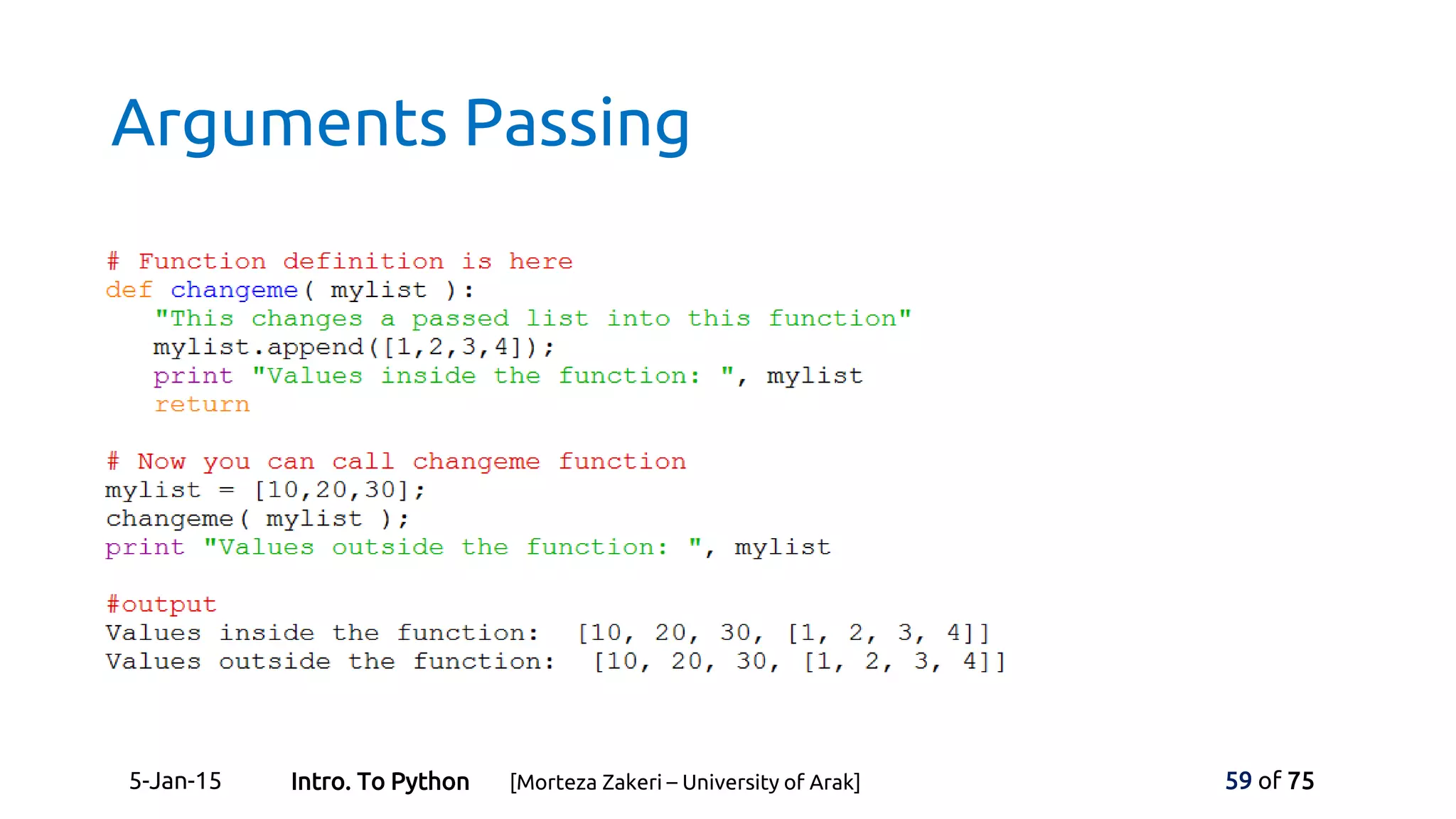 Arguments Passing
5-Jan-15 59 of 75Intro. To Python [Morteza Zakeri – University of Arak]
 