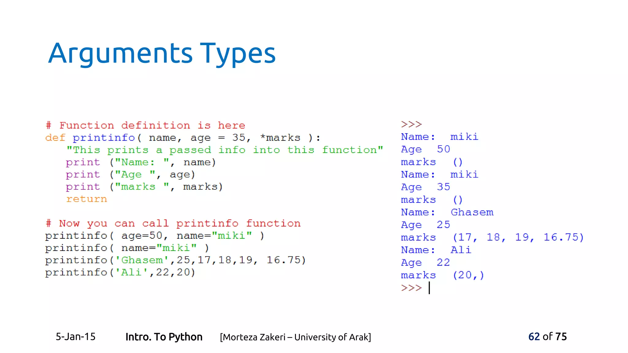 Arguments Types
5-Jan-15 62 of 75Intro. To Python [Morteza Zakeri – University of Arak]
 