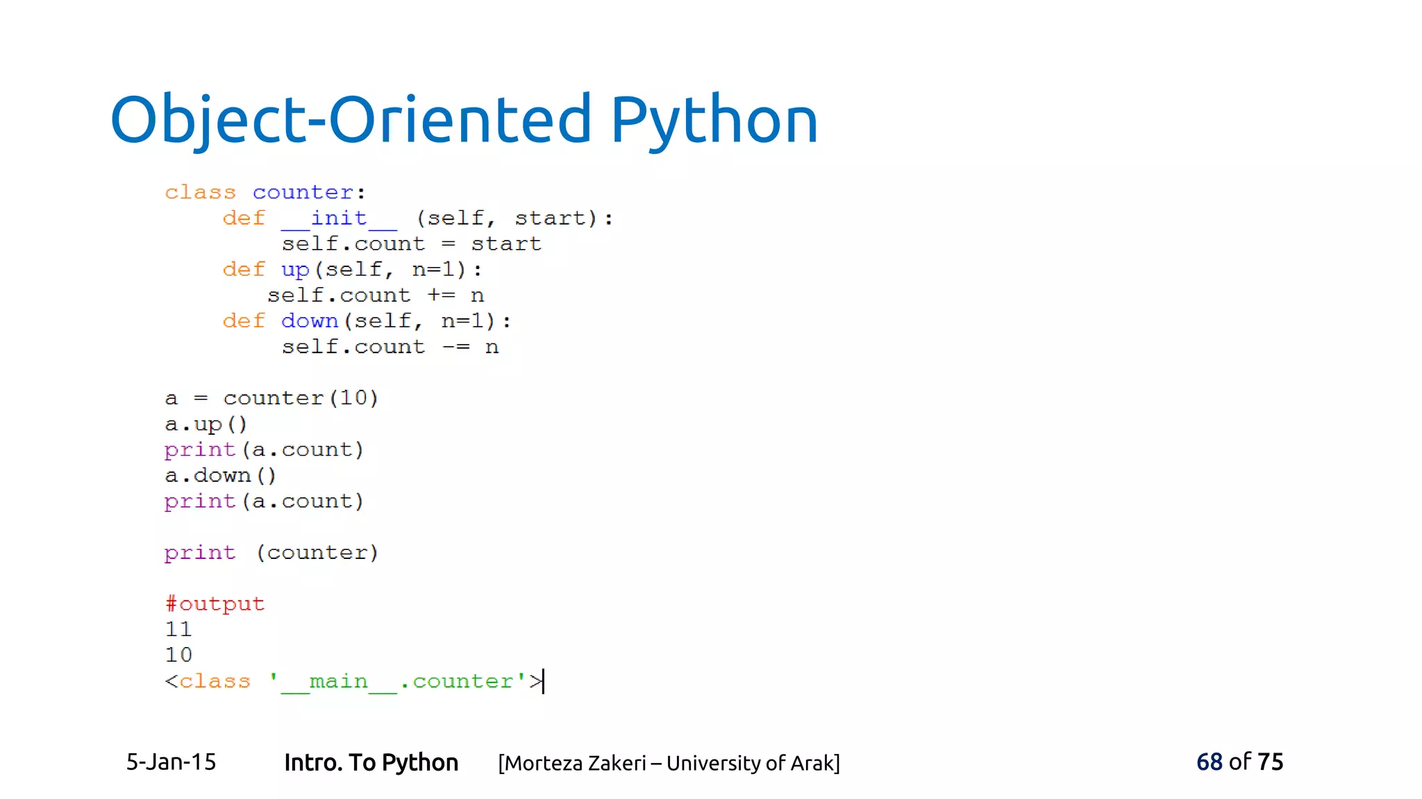 Object-Oriented Python
5-Jan-15 68 of 75Intro. To Python [Morteza Zakeri – University of Arak]
 