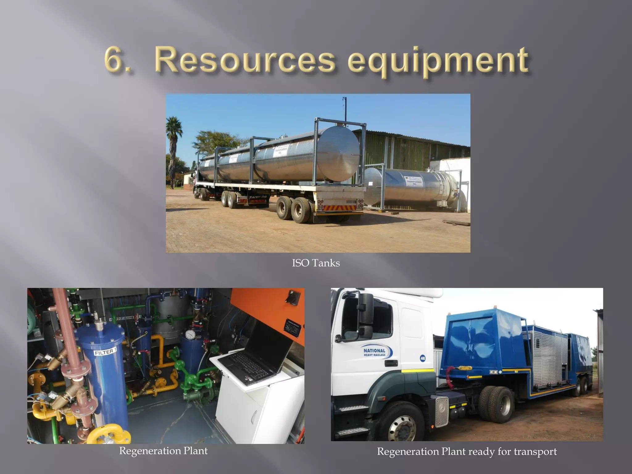 Regeneration Plant Regeneration Plant ready for transport
ISO Tanks
 