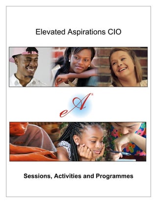 Elevated Aspirations CIO
Sessions, Activities and Programmes
 