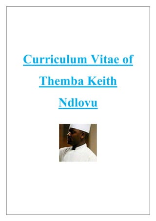 Curriculum Vitae of
Themba Keith
Ndlovu
 