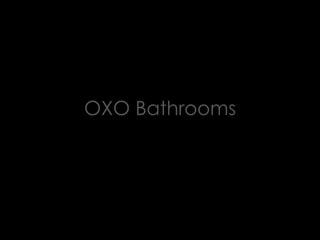 OXO Bathrooms
 