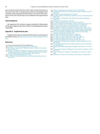 86 G. Singh et al. / Journal of Molecular Catalysis A: Chemical 411 (2016) 78–86
was recovered and reused four times with successive decrease in
the conversion of BC. A mathematical model was developed, based
on kinetic study and proposed mechanism, to account for the calcu-
lation of the rate constant and it was validated using experimental
data.
Acknowledgment
We appreciate the technical support provided by Department
of Chemical Engineering of the institute in identifying the product
using NMR.
Appendix A. Supplementary data
Supplementary data associated with this article can be found, in
the online version, at http://dx.doi.org/10.1016/j.molcata.2015.10.
013.
References
[1] L.J. Keras, US Patent NO. US2011/0155646 (2011).
[2] H. Huang, Y. Yu, K.H. Chung, Energy Fuels 23 (2009) 4420.
[3] J.B. Vilmain, V. Couroussea, P.F. Biarda, M. Azizia, A. Couvert, Chem. Eng. Res.
Des. 92 (2014) 191.
[4] B. Elyassi, Y.A. Wahedi, N. Rajabbeigi, P. Kumar, J.S. Jeong, X. Zhang, P. Kumar,
V.V. Balasubramanian, M.S. Katsiotis, K.A. Mkhoyan, N. Boukos, S.A. Hashimi,
M. Tsapatsis, Microporous Mesoporous Mater. 190 (2014) 152.
[5] C. Wang, Y. Pei, Chemosphere 88 (2012) 1178.
[6] A.L. Kohl, R.B. Nielsen, Gas Puriﬁcation, Gulf Publishing Company, Houston,
Texas, 1997.
[7] P. Dhar, S. Chandrasekaran, J. Org. Chem. 54 (13) (1989) 2998.
[8] V. Polshettivar, M. Nivsarkar, J. Acharya, M.P. Kaushik, Tetrahedron Lett. 44
(2003) 887.
[9] N. Iranpoor, B. Zeynizadeh, Synthesis (1999) 49.
[10] A.V. Joshi, S. Bhusare, M. Baidossi, N. Qaﬁsheh, Y. Sesson, Tetrahedron Lett. 46
(2005) 3583.
[11] D.A. Dickman, S. Chemburkar, D.B. Konopacki, E.M. Elisseou, Synthesis 6
(1993) 573.
[12] D. Landini, F. Rolla, Synthesis (1974) 565.
[13] M.L. Wang, Y.H. Tseng, J. Mol. Catal. A: Chem. 203 (2003) 79.
[14] S. Sen, N.C. Pradhan, A.V. Patwardhan, Asia-Pac. J. Chem. Eng. 6 (2011) 257.
[15] M. Ueda, Y. Oishi, N. Sakai, Y. Imai, Macromolecules 15 (1982) 248.
[16] N.C. Pradhan, M.M. Sharma, Ind. Eng. Chem. Res. 31 (1992) 1606.
[17] B.P. Bandgar, L.S. Uppala, V.S. Sadavarte, Tetrahedron Lett. 42 (2001) 6741.
[18] C.M. Starks, C.L. Liotta, M. Halpern, Phase-transfer Catalysis: Fundamentals,
Applications and Industrial Perspectives, Chapman and Hall, London, 1994.
[19] Y. Sasson, R. Neumann, Handbook of Phase transfer Catalysis, Blackie
Academic and Professional, London, 1997.
[20] G.D. Yadav, N.M. Desai, Catal. Commun. 7 (2006) 325.
[21] G.D. Yadav, B.G. Motirale, Chem. Eng. J. 156 (2010) 328.
[22] G.D. Yadav, S.V. Lande, J. Mol. Catal. A: Chem. 244 (2006) 271.
[23] G.D. Yadav, P.R. Sowbna, Chem. Eng. J. 179 (2012) 221.
[24] G.D. Yadav, P.R. Sowbna, Chem. Eng. Res. Des. 90 (2012) 1281.
[25] S.U. Sonavane, M. Chidambaram, J. Among, Y. Sasson, Tetrahedron Lett. 48
(2007) 6048.
[26] S.U. Sonavane, M. Chidambaram, S. Khalil, J. Among, Y. Sasson, Tetrahedron
Lett. 49 (2008) 520.
[27] M. Abbasi, M.R. Mohammadizadeh, Z.K. Taghavi, J. Iran Chem. Soc. 10 (2013)
201.
[28] H. Gurusamy, P. Parkunan, K. Madasamy, S. Ponnusamy, Tetrahedron Lett. 56
(2015) 150.
[29] S. Sen, S.K. Maity, N.C. Pradhan, A.V. Patwardhan, Int. J. Chem. Sci. 5 (2007)
1569.
[30] J.A.B. Satrio, H.J. Glatzer, L.K. Doraiswamy, Chem. Eng. Sci. 55 (2000) 5013.
 