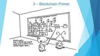 3 – Blockchain Primer
 