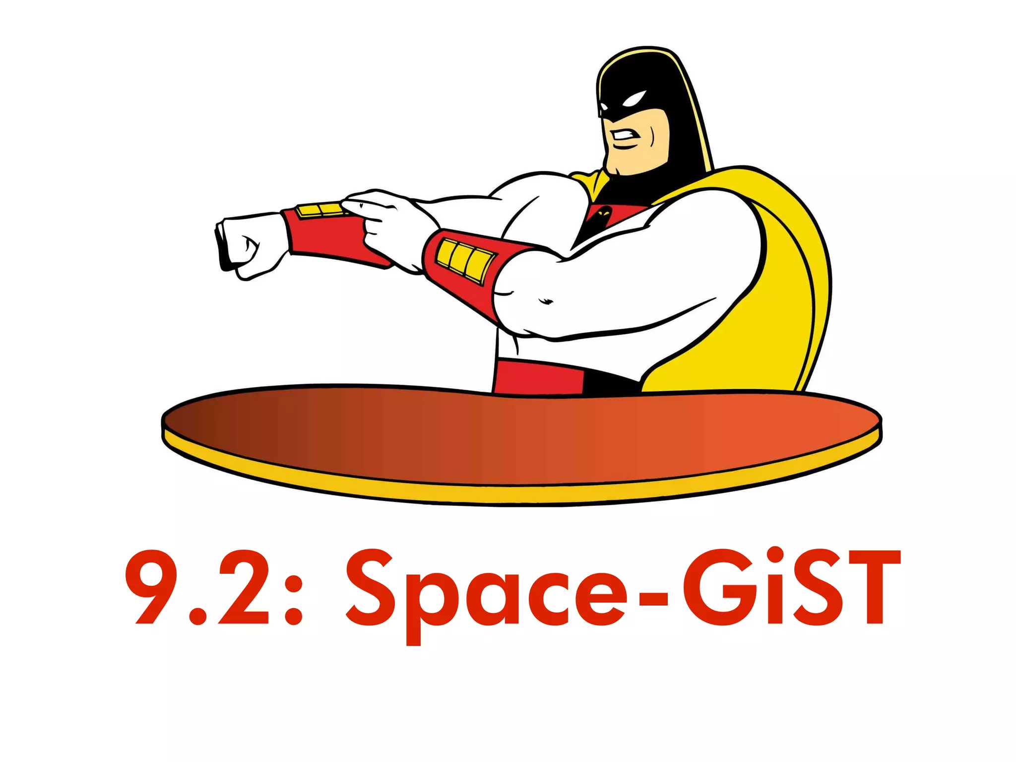 9.2: Space-GiST
 