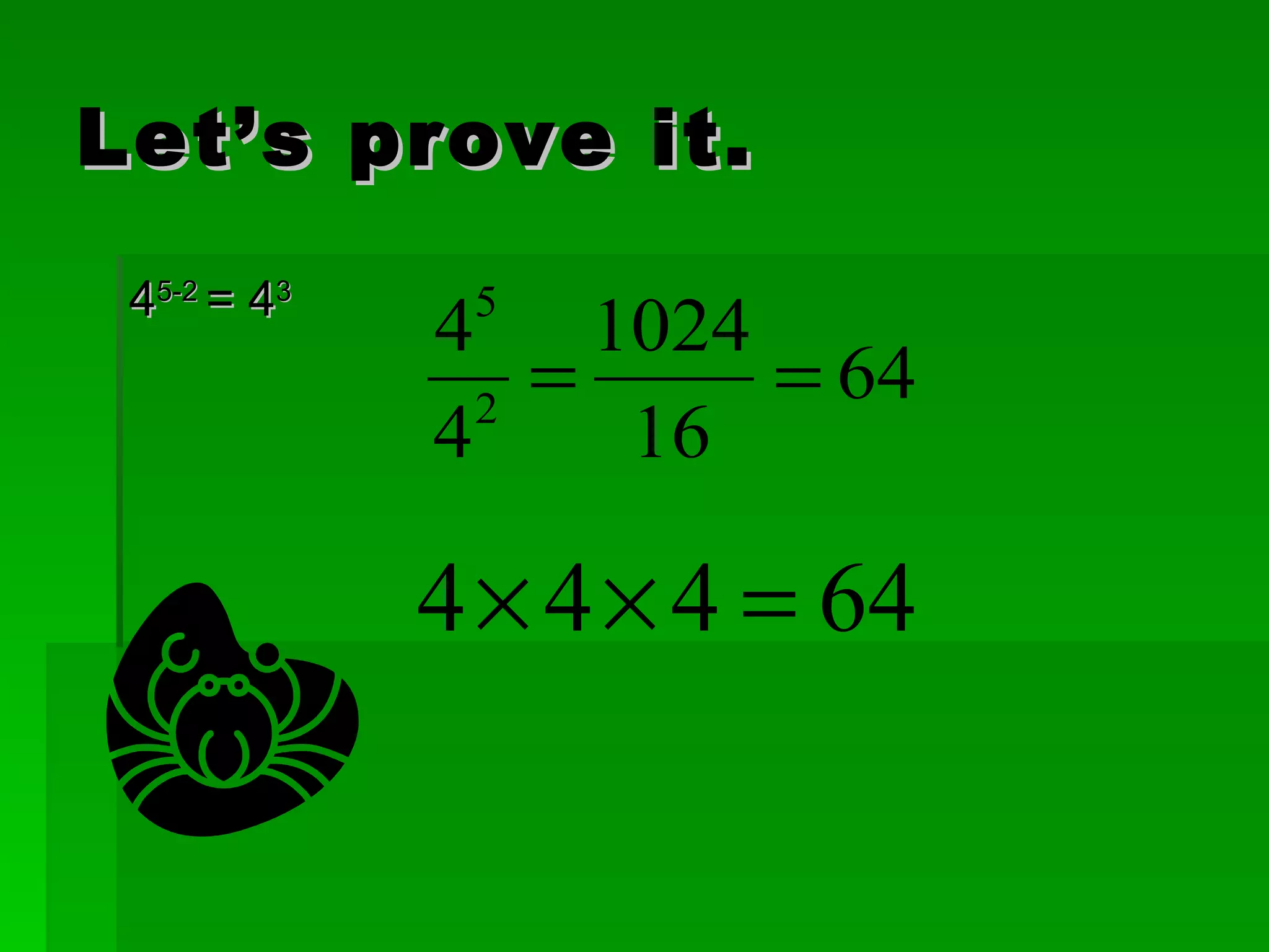 Let’s prove it. 4 5-2  = 4 3 