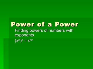 Power of a Power Finding powers of numbers with exponents (x m ) n  = x mn 