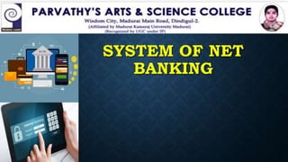 SYSTEM OF NET
BANKING
 