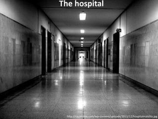 The hospital 
http://cazamitos.com/wp-content/uploads/2011/12/hospitalmaldito.jpg 
 