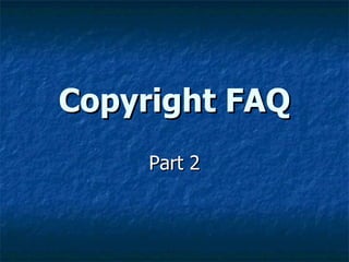 Copyright FAQ Part 2 