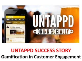 UNTAPPD SUCCESS STORY
Gamification in Customer Engagement
 