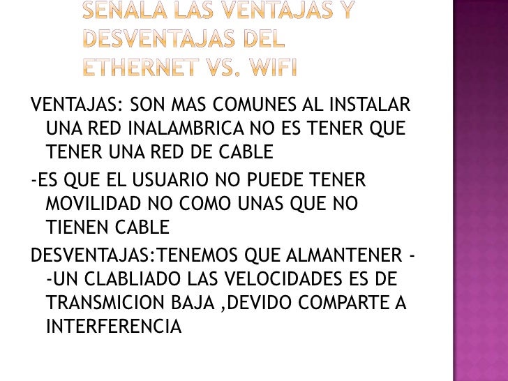 Ventajas Y Desventajas De Ethernet Y Wifi Ventajas Y Desventajas De Ethernet Y Wifi