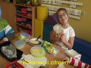 Kolorowo i zdrowo! 
 
