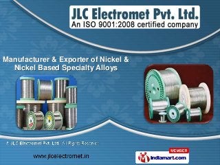 Manufacturer & Exporter of Nickel &
  Nickel Based Specialty Alloys
 