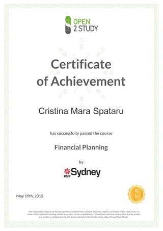 Certificate
of Achievement
Cristina Mara Spataru
has successfully passed the course
Financial Planning
by
May 19th, 2015
 