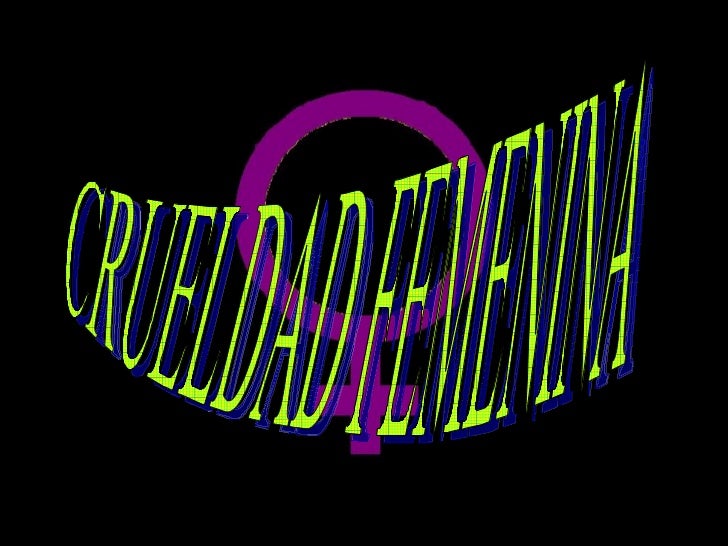 crueldad-femenina-2-728.jpg