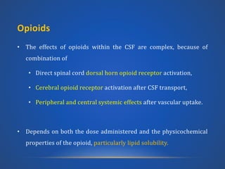 Hydrophilic Opioids- Diamorphine
• It is a lipid-soluble prodrug that crosses the dura faster than
morphine and is cleared...