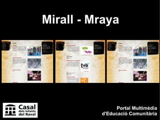 Mirall - Mraya




                Portal Multimèdia
          d'Educació Comunitària
 