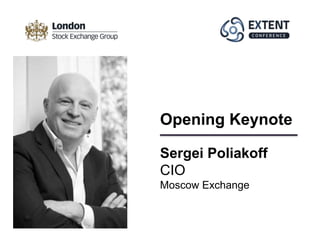 Sergei Poliakoff
CIO
Moscow Exchange
MOEX Risk
Management Real-
Time Technology
 