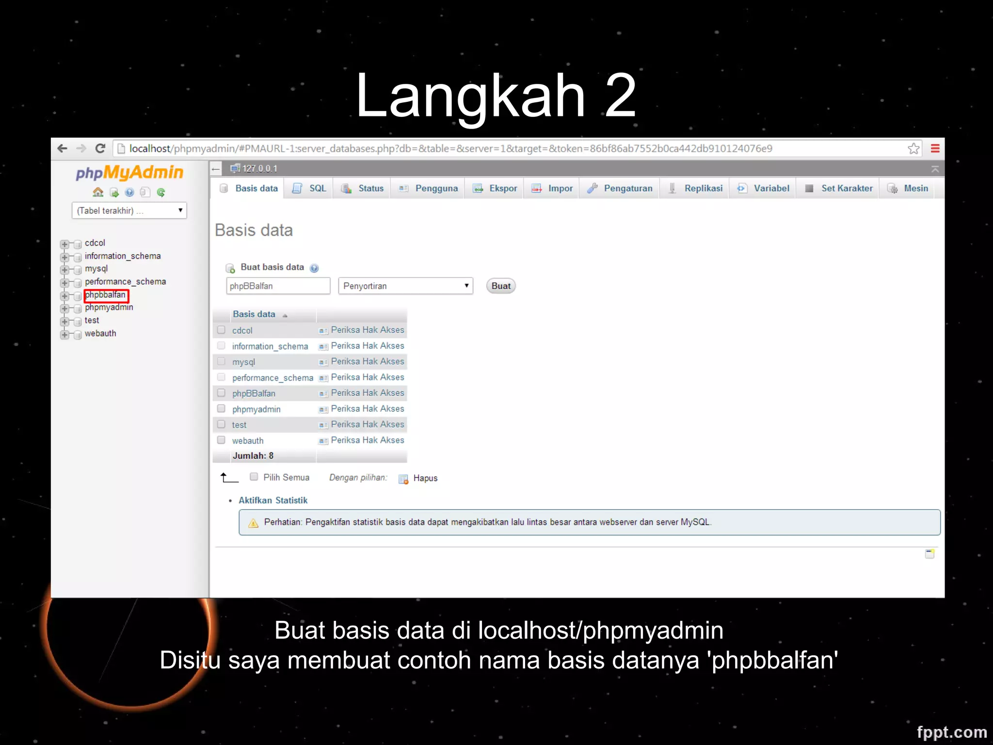 Langkah 2
Buat basis data di localhost/phpmyadmin
Disitu saya membuat contoh nama basis datanya 'phpbbalfan'
 