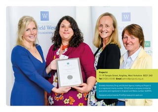 Airedale Voluntary Drug and Alcohol Agency trading as Project 6
is a registered charity number 701623 and a company limited by
guarantee and registered in England and Wales number 3430925.
Designed and printed by PrintPod www.print-pod.com
Project 6
11-19 Temple Street, Keighley, West Yorkshire BD21 2AD
Tel 01535 610180 Email admin@project6.org.uk
 