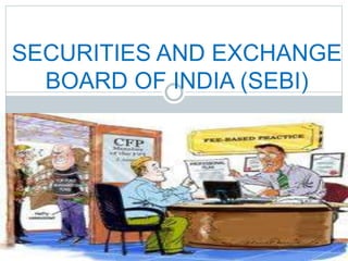 SECURITIES AND EXCHANGE
BOARD OF INDIA (SEBI)
 