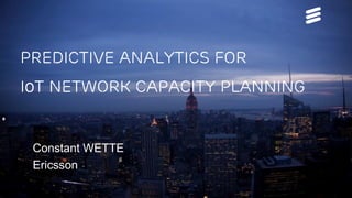 BICP - Ecolotic Project | © Ericsson AB 2017 | February 2017 | Page 1
Predictive analytics for
Iot network capacity planning
Constant WETTE
Ericsson
 