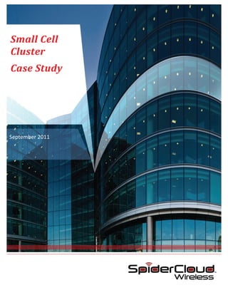   	
  
Small	
  Cell	
  
Cluster	
  	
  
Case	
  Study	
  
	
  
	
  
September	
  2011	
  
 