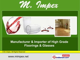 Manufacturer & Importer of High Grade Floorings & Glasses 