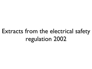 Extracts from the electrical safety regulation 2002 