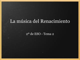 La música del Renacimiento 2º de ESO - Tema 2 