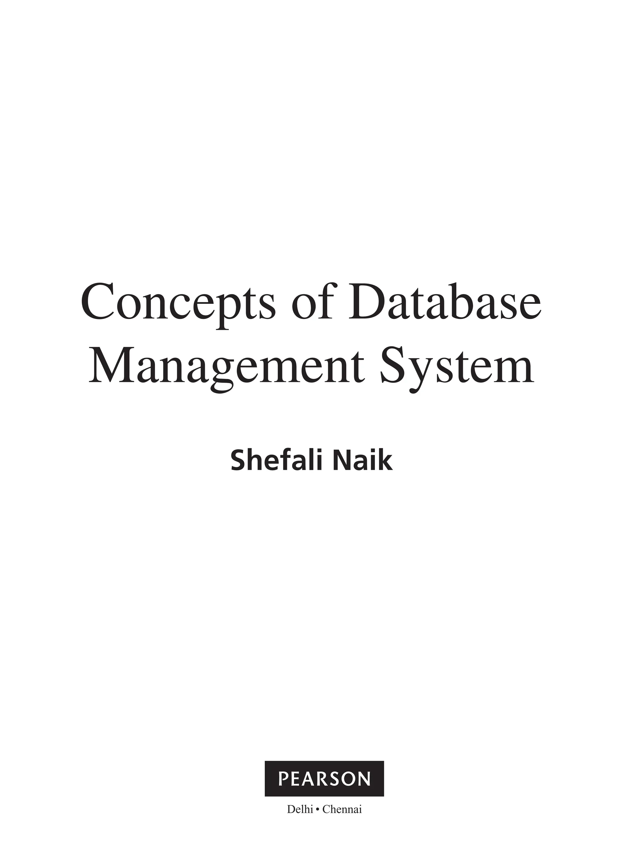 Concepts of Database Management System Shefali Naik FM_Final.indd 1 3/18/2014 5:02:47 PM 