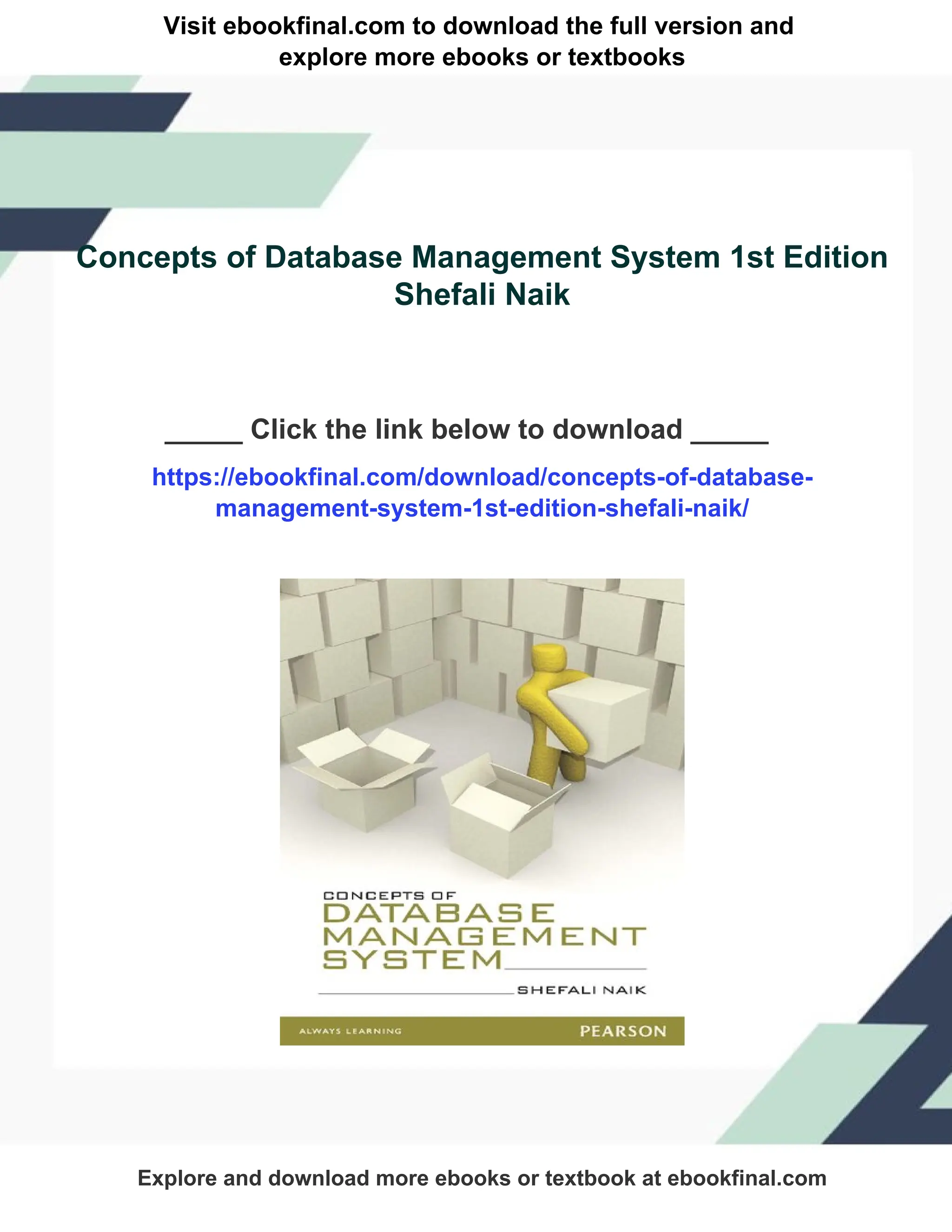 Visit ebookfinal.com to download the full version and
explore more ebooks or textbooks
Concepts of Database Management System 1st Edition
Shefali Naik
_____ Click the link below to download _____
https://ebookfinal.com/download/concepts-of-database-
management-system-1st-edition-shefali-naik/
Explore and download more ebooks or textbook at ebookfinal.com
 