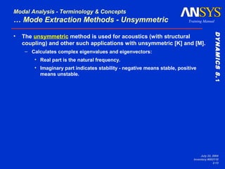 Modal Analysis - Terminology & Concepts
… Mode Extraction Methods - Unsymmetric                                   Training...