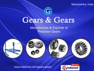 Maharashtra, India




            Manufacturer & Exporter of
                Precision Gears




www.indiamart.com/gears-gears
 