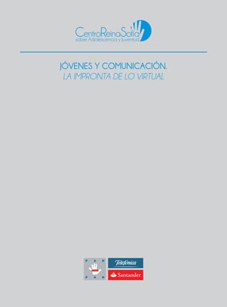jóvenes y comunicación.
la impronta de lo virtual
 