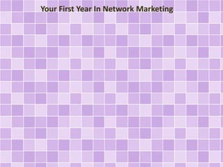 Your First Year In Network Marketing 
 