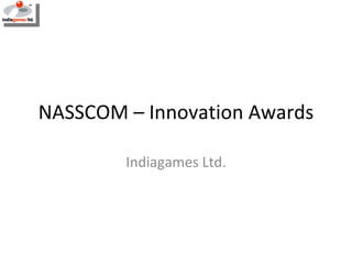 NASSCOM – Innovation Awards Indiagames Ltd. 