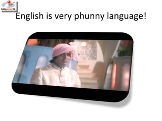 English is very phunny language! 