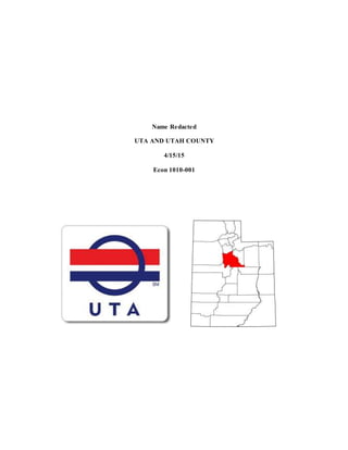 Name Redacted
UTA AND UTAH COUNTY
4/15/15
Econ 1010-001
 
