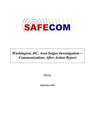 Washington, DC, Area Sniper Investigation—
Communications After-Action Report
FINAL
September 2003
 