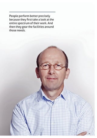 1515
People perform better precisely
because they first take a look at the
entire spectrum of their work. And
then they gear the facilities around
those needs.
 