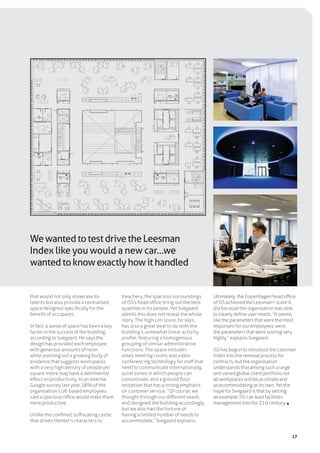 17
that would not only showcase its
talents but also provide a centralised
space designed specifically for the
benefit of occupants.
In fact, a sense of space has been a key
factor in the success of the building,
according to Svegaard. He says the
design has provided each employee
with generous amounts of room
while pointing out a growing body of
evidence that suggests workspaces
with a very high density of people per
square metre may have a detrimental
effect on productivity. In an internal
Google survey last year, 58% of the
organisation’s UK-based employees
said a spacious office would make them
more productive.
Unlike the confined, suffocating castle
that drives Hamlet’s characters to
treachery, the spacious surroundings
of ISS’s head office bring out the best
qualities in its people. Yet Svegaard
admits this does not reveal the whole
story. The high Lmi score, he says,
has also a great deal to do with the
building’s somewhat linear activity
profile, featuring a homogenous
grouping of similar administrative
functions. The space includes
small meeting rooms and video
conferencing technology for staff that
need to communicate internationally,
quiet zones in which people can
concentrate, and a ground floor
reception that has a strong emphasis
on customer service. “Of course, we
thought through our different needs
and designed the building accordingly,
but we also had the fortune of
having a limited number of needs to
accommodate,” Svegaard explains.
Ultimately, the Copenhagen head office
of ISS achieved the Leesman+ score it
did because the organisation was able
to clearly define user needs. “It seems
like the parameters that were the most
important for our employees, were
the parameters that were scoring very
highly,” explains Svegaard.
ISS has begun to introduce the Leesman
Index into the renewal process for
contracts, but the organisation
understands that among such a large
and varied global client portfolio not
all workplaces will be as simple and
as accommodating as its own. Yet the
hope for Svegaard is that by setting
an example, ISS can lead facilities
management into the 21st century.
WewantedtotestdrivetheLeesman
Index like you would a new car…we
wantedtoknowexactlyhowithandled
 