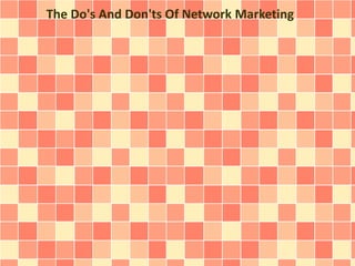 The Do's And Don'ts Of Network Marketing
 